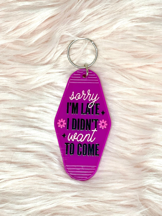 Motel Key Tag - Sorry I’m late