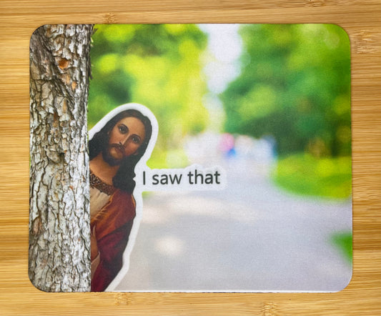 Mouse Pad - I saw that